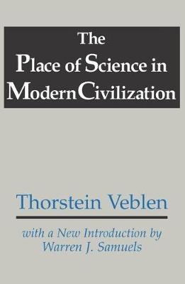 The Place of Science in Modern Civilization - Thorstein Veblen