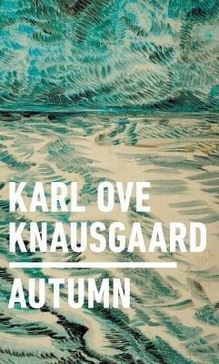 Autumn - Karl Ove Knausgaard