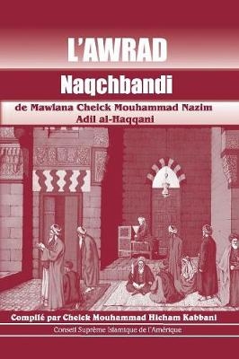 L'Awrad Naqchbandi de Mawlana Cheick Mouhammad Nazim Adil al-Haqqani