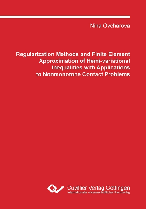 Regularization Methods and Finite Element Approximation of Hemi-variational Inequalities with Applications to Nonmonotone Contact Problems - Nina Ovcharova