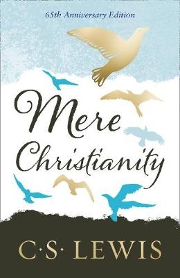 Mere Christianity - C. S. Lewis