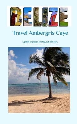 Travel Ambergris Caye Belize