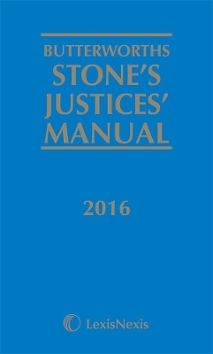 Butterworths Stone's Justices' Manual 2016 - 