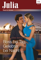 Boss bei Tag, Geliebter bei Nacht ... - Joss Wood
