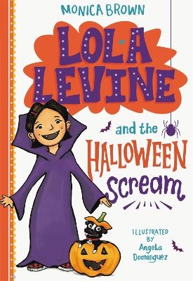 Lola Levine and the Halloween Scream - Monica Brown