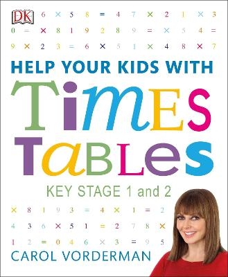 Help Your Kids with Times Tables, Ages 5-11 (Key Stage 1-2) - Carol Vorderman