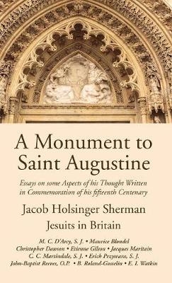 A Monument to Saint Augustine - Martin Cyril D'Arcy, Maurice Blondel, Christopher Dawson