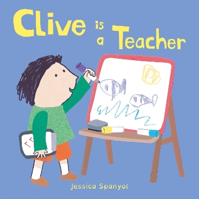 Clive is a Teacher - Jessica Spanyol