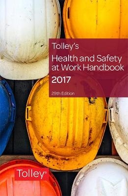 Tolley's Health & Safety at Work Handbook 2017 -  An expert team of lawyers and health and safety practitioners