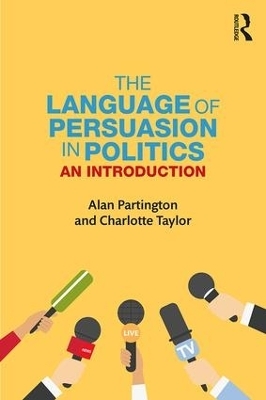 The Language of Persuasion in Politics - Alan Partington