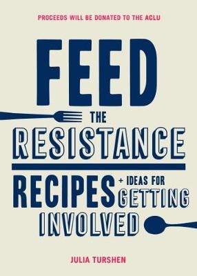Feed the Resistance - Julia Turshen