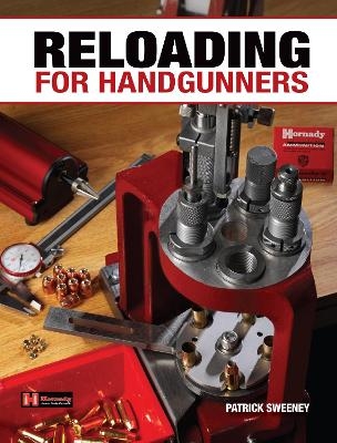 Reloading for Handgunners - Patrick Sweeney