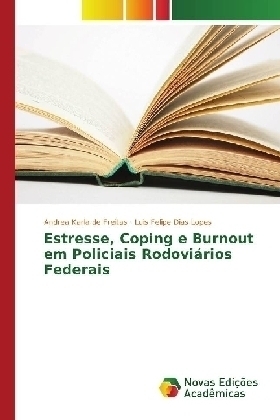 Estresse, Coping e Burnout em Policiais Rodoviários Federais - Andrea Karla de Freitas, Luis Felipe Dias Lopes