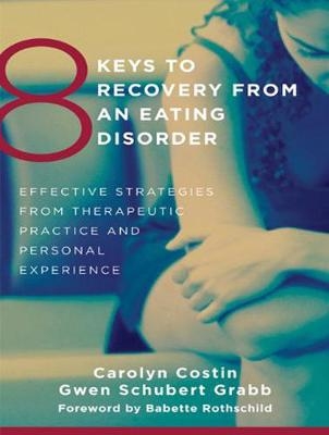 8 Keys to Recovery from an Eating Disorder - Carolyn Costin, Gwen Schubert Grabb