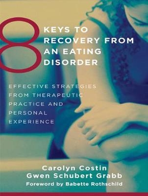 8 Keys to Recovery from an Eating Disorder - Carolyn Costin, Gwen Schubert Grabb