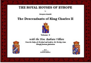 The Royal Houses of Europe: The Descendants of King Charles II