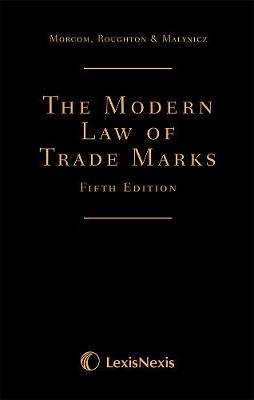 Morcom, Roughton and St Quintin: The Modern Law of Trade Marks - Christopher Morcom, Ashley Roughton, Thomas St Quintin