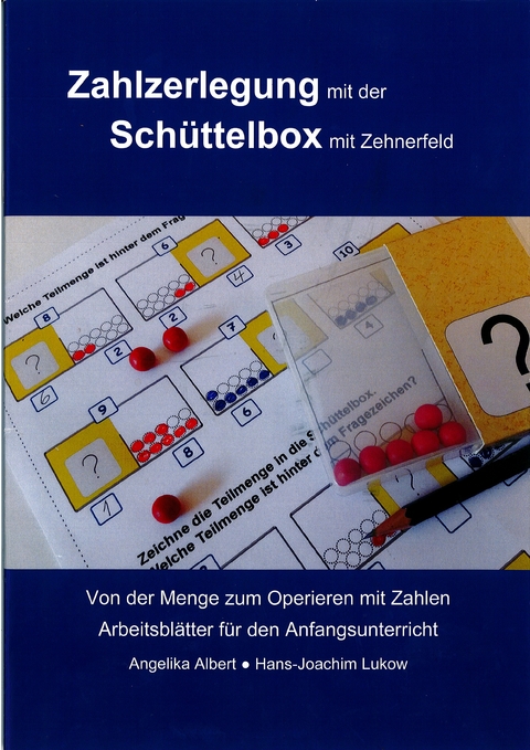 Zahlzerlegung mit der Sch&uuml;ttelbox mit Zehnerfeld - Angelika Albert, Hans-Joachim Lukow