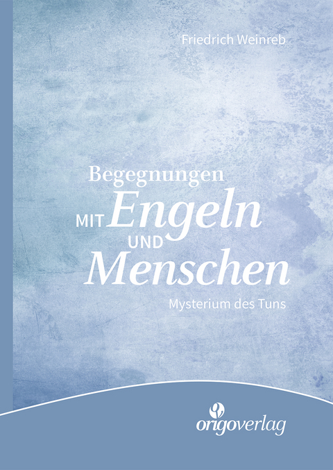 Begegnungen mit Engeln und Menschen - Friedrich Weinreb