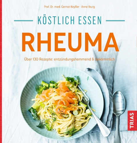 K&ouml;stlich essen - Rheuma - Gernot Key&szlig;er, Anne Iburg