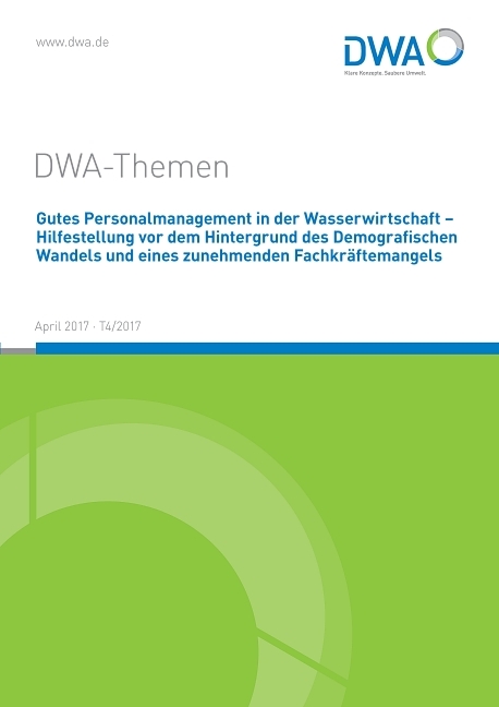 Gutes Personalmanagement in der Wasserwirtschaft - Hilfestellung vor dem Hintergrund des Demografischen Wandels und eines zunehmenden Fachkr&auml;ftemangels