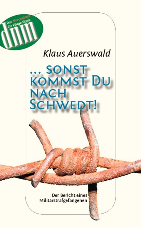 ... sonst kommst Du nach Schwedt! - Klaus Auerswald