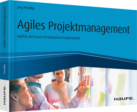 Agiles Projektmanagement - J&ouml;rg Preu&szlig;ig