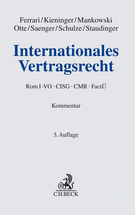 Internationales Vertragsrecht - Franco Ferrari, Eva-Maria Kieninger, Peter Mankowski, Karsten Otte, Ingo Saenger, G&ouml;tz Schulze, Ansgar Staudinger