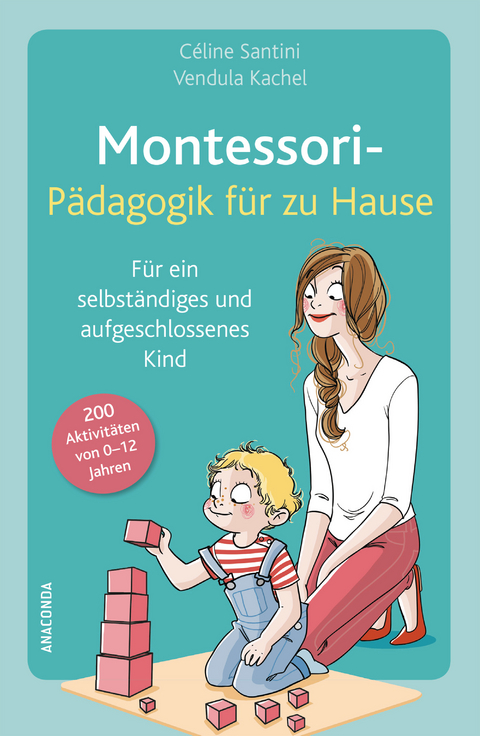 Montessori-P&auml;dagogik f&uuml;r zu Hause - C&eacute;line Santini, Vendula Kachel