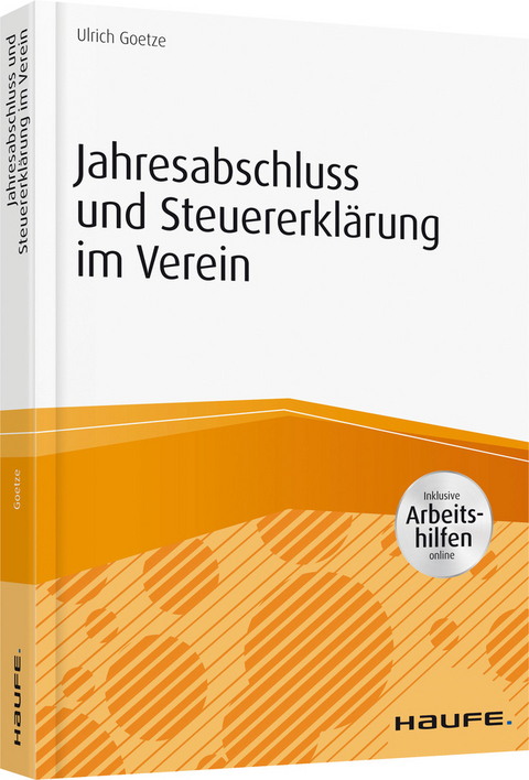 Jahresabschluss und Steuererkl&auml;rung im Verein - inkl. Arbeitshilfen online - Ulrich Goetze