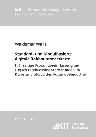 Standard- und Modulbasierte digitale Rohbauprozesskette : Frühzeitige Produktbeeinflussung bezüglich Produktionsanforderungen im Karosserierohbau der Automobilindustrie