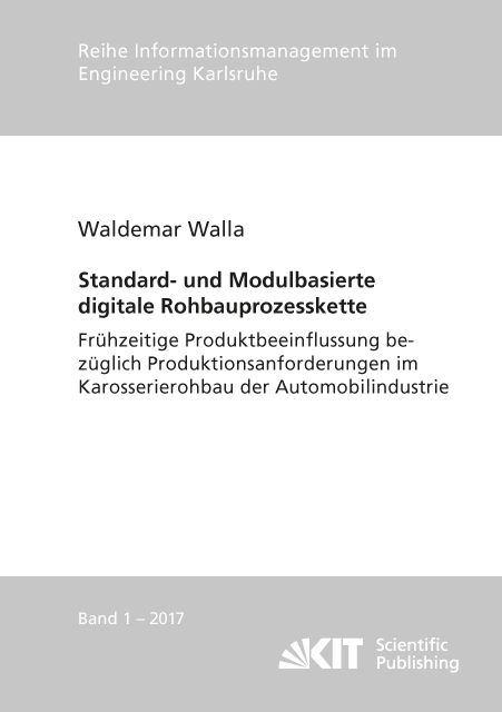 Standard- und Modulbasierte digitale Rohbauprozesskette : Fr&uuml;hzeitige Produktbeeinflussung bez&uuml;glich Produktionsanforderungen im Karosserierohbau der Automobilindustrie - Waldemar Walla