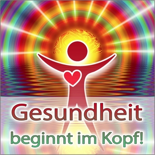 GESUNDHEIT BEGINNT IM KOPF!