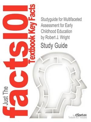 Studyguide for Multifaceted Assessment for Early Childhood Education by Wright, Robert J., ISBN 9781412970150 -  Cram101 Textbook Reviews