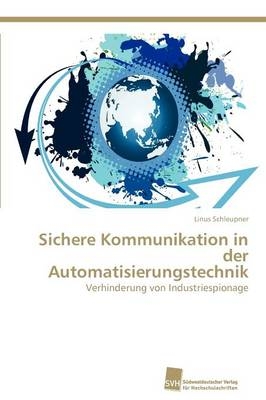 Sichere Kommunikation in der Automatisierungstechnik - Linus Schleupner