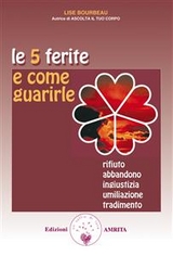 Le 5 ferite e come guarirle - Lise Bourbeau