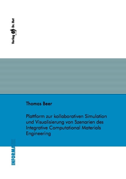 Plattform zur kollaborativen Simulation und Visualisierung von Szenarien des Integrative Computational Materials Engineering - Thomas Beer