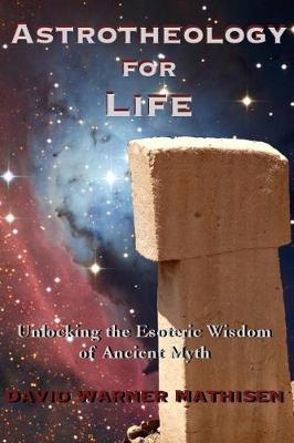 Astrotheology for Life - David Warner Mathisen
