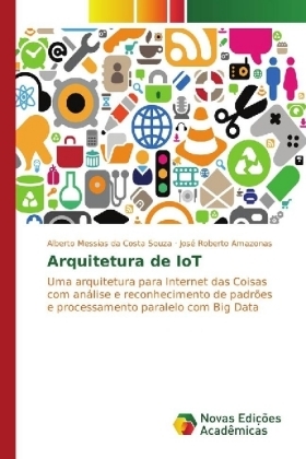 Arquitetura de IoT - Alberto Messias da Costa Souza, Jos&eacute; Roberto Amazonas