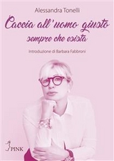 Caccia all&rsquo;uomo giusto - Alessandra Tonelli