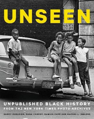 Unseen - Darcy Eveleigh, Dana Canedy, Damien Cave, Rachel L. Swarns