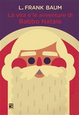 La vita e le avventure di Babbo Natale - L. Frank Baum