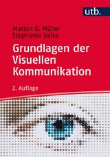 Grundlagen der Visuellen Kommunikation - Marion G. M&uuml;ller, Stephanie Geise