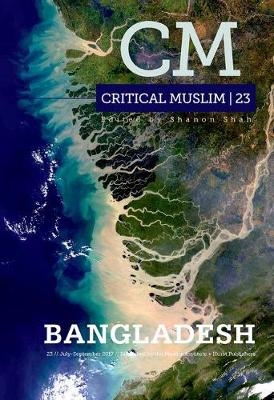 Critical Muslim 23: Bangladesh - 