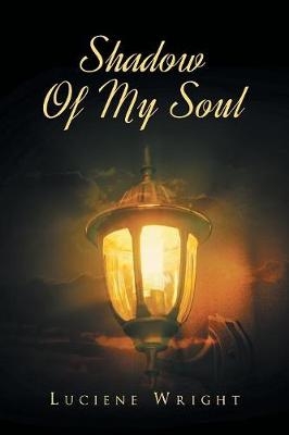 Shadow Of My Soul - Luciene Wright