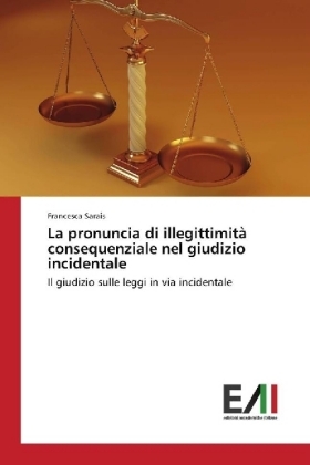 La pronuncia di illegittimit&agrave; consequenziale nel giudizio incidentale - Francesca Sarais