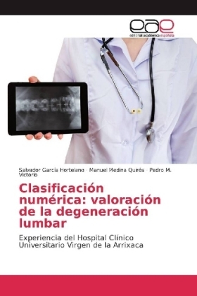 Clasificaci&oacute;n num&eacute;rica: valoraci&oacute;n de la degeneraci&oacute;n lumbar - Salvador Garc&iacute;a Hortelano, Manuel Medina Quir&oacute;s, Pedro M. Victorio