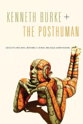 Kenneth Burke + The Posthuman - 