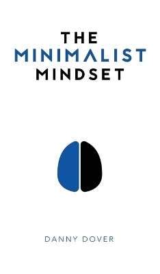 The Minimalist Mindset - Danny Dover
