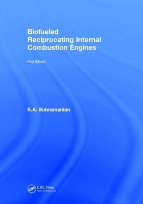 Biofueled Reciprocating Internal Combustion Engines - K.A. Subramanian